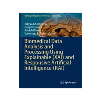 [预订]Biomedical Data Analysis and Processing Using Explainable (Xai) and Responsive Artificial Intelligen 9789811914782