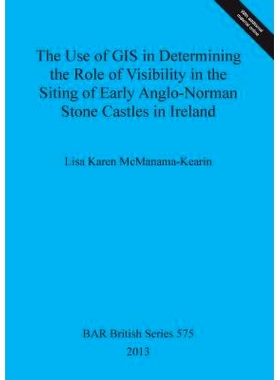 预订 The Use of GIS in Determining the Role of Visibility in the Siting of Early Anglo-Norman Stone Castles in Ireland