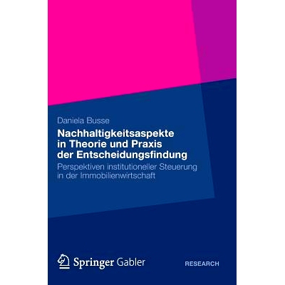 预订 Nachhaltigkeitsaspekte in Theorie und Praxis der Entscheidungsfindung: Perspektiven institutioneller Steuerung in d