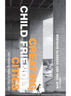 预订 Creating Child Friendly Cities: Reinstating Kids in the City 创建儿童友好城市:新透视与展望: 9780415391603