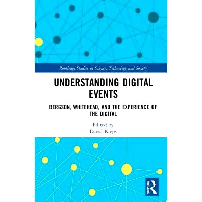 预订 Understanding Digital Events: Bergson, Whitehead, and the Experience of the Digital 理解数字事件：柏格森、怀特海德