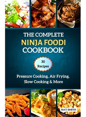 预订 The Complete Ninja Foodi Cookbook: Master Your MultIcooker with 30 Recipes for Pressure Cooking, Air Frying, Slow C