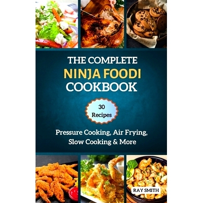 预订 The Complete Ninja Foodi Cookbook: Master Your MultIcooker with 30 Recipes for Pressure Cooking, Air Frying, Slow C