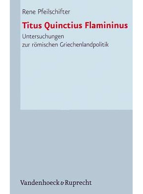 预订 Titus Quinctius Flamininus: Untersuchungen zur römischen Griechenlandpolitik 罗马对希腊政策研究: 9783525252611