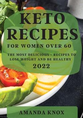 [预订]Keto Recipes for Women Over 60: The Most Delicious Recipes to Lose Weight and Be Healthy 9781804508961