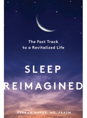 预订 Sleep Reimagined: The Fast Track to a Revitalized Life 重新想象的睡眠：重振生活的快车道: 9781682687116