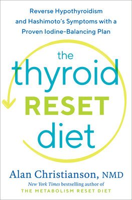 【预订】The Thyroid Reset Diet: Reverse Hypothyroidism and Hashimoto’s Symptoms with a Proven Iodine-Balancing Pla...