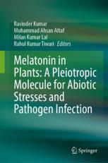 [预订]Melatonin in Plants: A Pleiotropic Molecule for Abiotic Stresses and Pathogen Infection 9789819967407