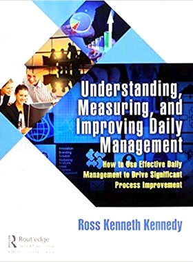 预订 Understanding, Measuring, and Improving Daily Management: How to Use Effective Daily Management to Drive Significan