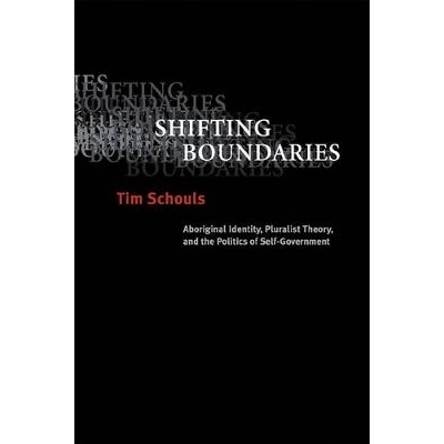 预订 Shifting Boundaries: Aboriginal Identity, Pluralist Theory, and the Politics of Self-Government: 9780774810463