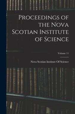 [预订]Proceedings of the Nova Scotian Institute of Science; Volume 11 9781016595452