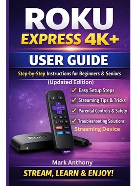 预订 Roku Express Streaming Device (4K+) User Guide Updated Edition: A Simple, Step-by-Step Setup, Streaming, and Troubl