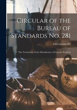 [预订]Circular of the Bureau of Standards *: the Technology of the Manufacture of Gypsum Products; NBS Cir 9781015135741