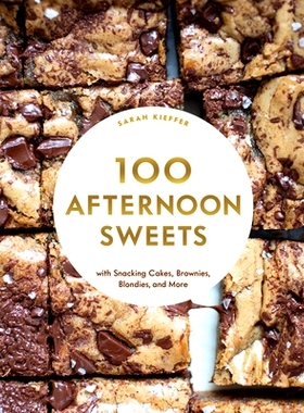 预订 100 Afternoon Sweets: With Snacking Cakes, Brownies, Blondies, and More 100 午后甜点: 9781797216188