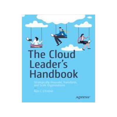[预订]The Cloud Leader’s Handbook: Strategically Innovate, Transform, and Scale Organizations 9781484295250