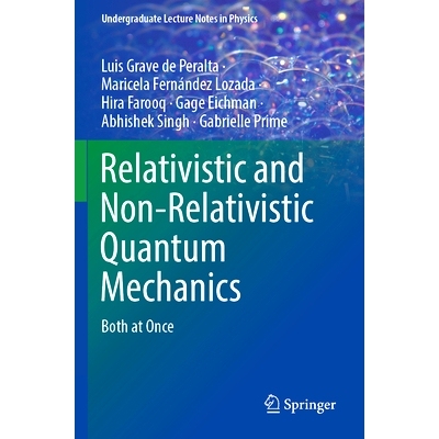 预订 Relativistic and Non-Relativistic Quantum Mechanics: Both at Once 相对论性与非相对论性量子力学：同时兼顾: 978303137