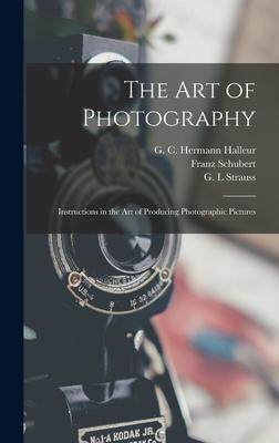 [预订]The Art of Photography: Instructions in the Art of Producing Photographic Pictures 9781013959509