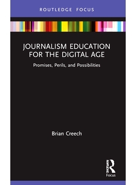 预订 Journalism Education for the Digital Age: Promises, Perils, and Possibilities 数字时代的新闻学教育：承诺、风险与可