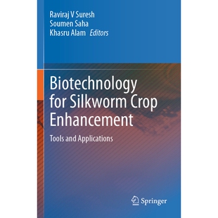 预订 Biotechnology for Silkworm Crop Enhancement: Tools and Applications 蚕作物增强的生物技术：工具与应用: 9789819750634
