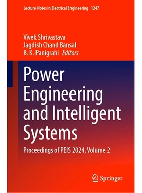 预订 Power Engineering and Intelligent Systems: Proceedings of PEIS 2024, Volume 2 电力工程与智能系统国际会议 2024 / 会