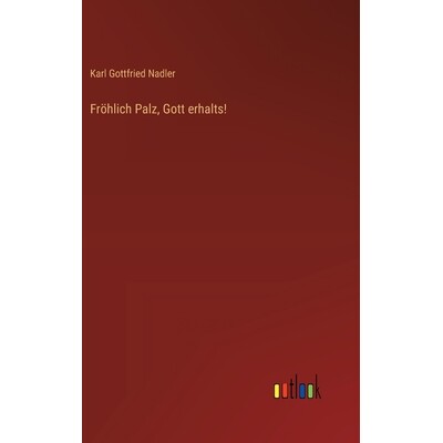 预订 Fröhlich Palz, Gott erhalts!: 9783368558437