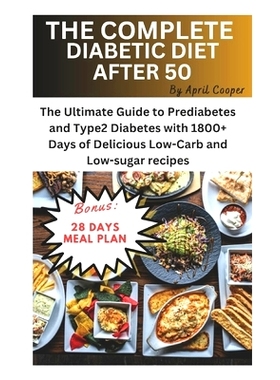 预订 The Complete Diabetic Diet After 50: The Ultimate Guide to Prediabetes and Type 2 Diabetes with 1800+ Days of Delic