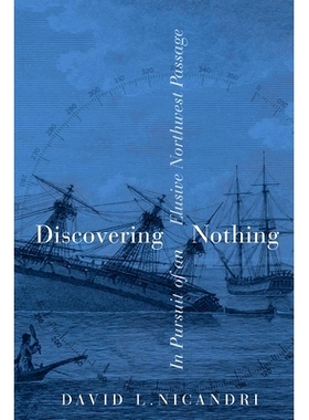 预订 Discovering Nothing: In Pursuit of an Elusive Northwest Passage 一无所获: 9780774868877