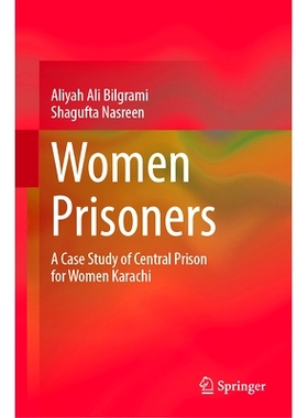 预订 Women Prisoners: A Case Study of Central Prison for Women Karachi 女囚犯：卡拉奇女子*监狱案例研究: 9783031463303