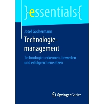 预订 Technologiemanagement: Technologien erkennen, bewerten und erfolgreich einsetzen: 9783658287986