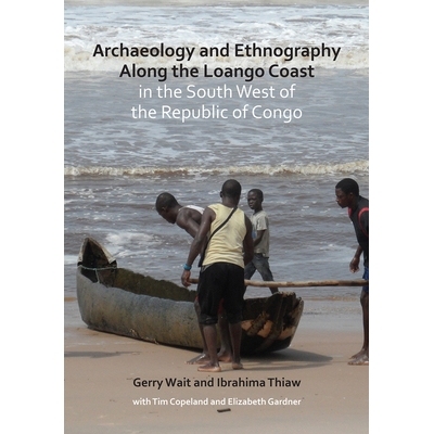 预订 Archaeology and Ethnography Along the Loango Coast in the South West of the Republic of Congo 刚果共和国的西南部沿