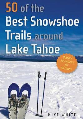 [预订]50 of the Best Snowshoe Trails Around Lake Tahoe 9781943859795