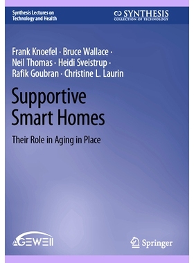 预订 Supportive Smart Homes: Their Role in Aging in Place 支持性智能家居：他们在地方老龄化中的作用: 9783031373398
