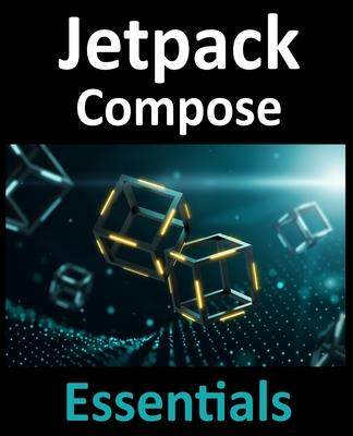 [预订]Jetpack Compose Essentials: Developing Android Apps with Jetpack Compose, Android Studio, and Kotlin 9781951442378