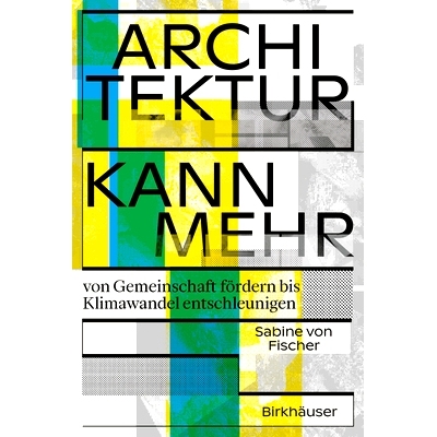 预订 Architektur kann mehr: Von Gemeinschaft fördern bis Klimawandel entschleunigen 建筑可以做更多事情：从促进社区发展