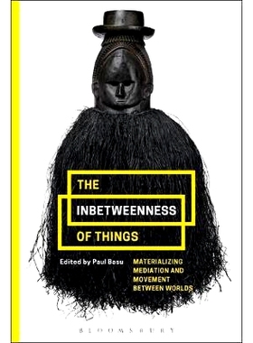 预订 The Inbetweenness of Things: Materializing Mediation and Movement between Worlds: 9781350085688