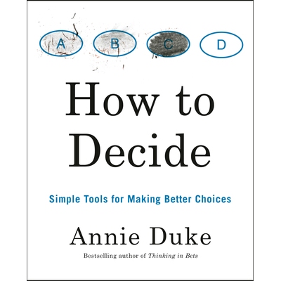 预订 How to Decide: Simple Tools for Making Better Choices: 9780593418482