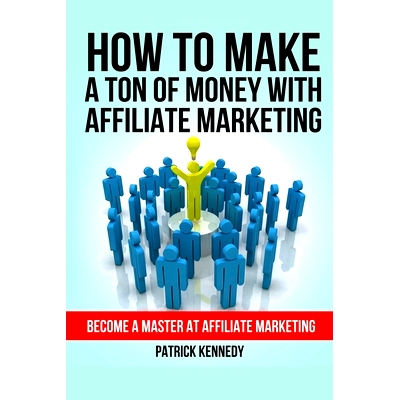 预订 How To Make A Ton of Money With Affiliate Marketing: Become A Master At Affiliate Marketing: 9781505636680