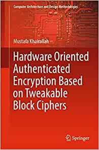【预订】Hardware Oriented Authenticated Encryption Based on Tweakable Block Ciphers 9789811663437