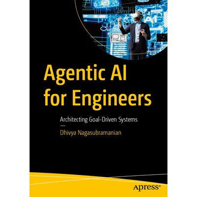 预订 Agentic AI for Engineers Architecting Goal-Driven Systems 面向工程师的代理人工智能：目标驱动系统架构 9798868823602