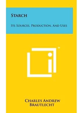 预订 Starch: Its Sources, Production, and Uses: 9781258232818