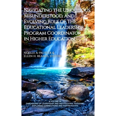预订 Navigating the Ubiquitous, Misunderstood, and Evolving Role of the Educational Leadership Program Coordinator in Hi