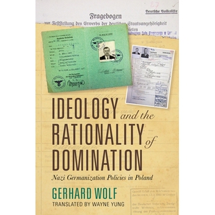 Rationality Nazi Ideology the 意识形态与统治 纳 预订 Poland and Policies Germanization Domination 合理性：波兰