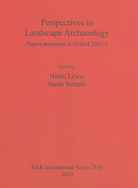 [预订]Perspectives in Landscape Archaeology Papers presented at Oxford 2003-5 9781407305790