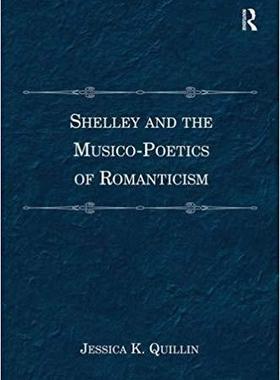 【预售】Shelley and the Musico-Poetics of Romanticism