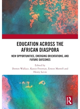 预订 Education Across the African Diaspora: New Opportunities, Emerging Orientations, and Future Outcomes 非洲侨民教育：