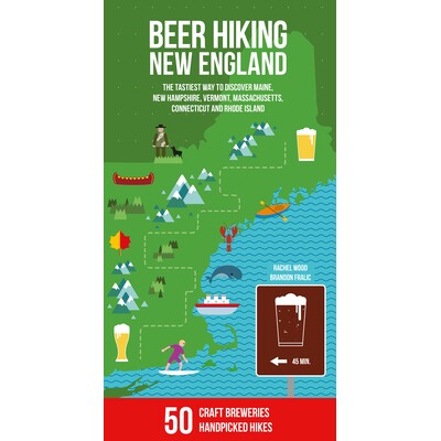 预订 Beer Hiking New England: The most refreshing way to discover Maine, New Hampshire, Vermont, Massachusetts, Connecti