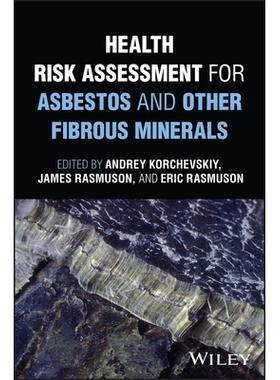 预订 Health Risk Assessment For Asbestos And Other Fibrous Minerals 石棉和其他纤维矿物的健康风险评估: 9781119438434