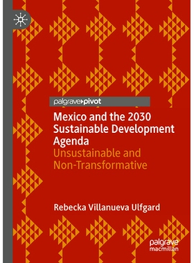 预订 Mexico and the 2030 Sustainable Development Agenda: Unsustainable and Non-Transformative 墨西哥与2030年可持续发展议