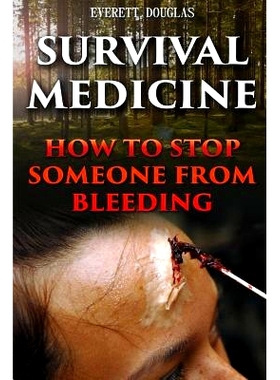 预订 Survival Medicine: How To S* Someone From Bleeding: 9781544781976