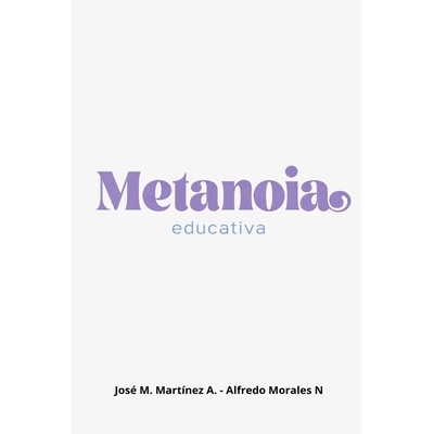 预订 Metanoia Educativa: Transformando el pensamiento educativo 9798246438626
